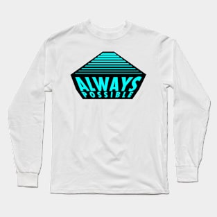 Always Possible Text Long Sleeve T-Shirt